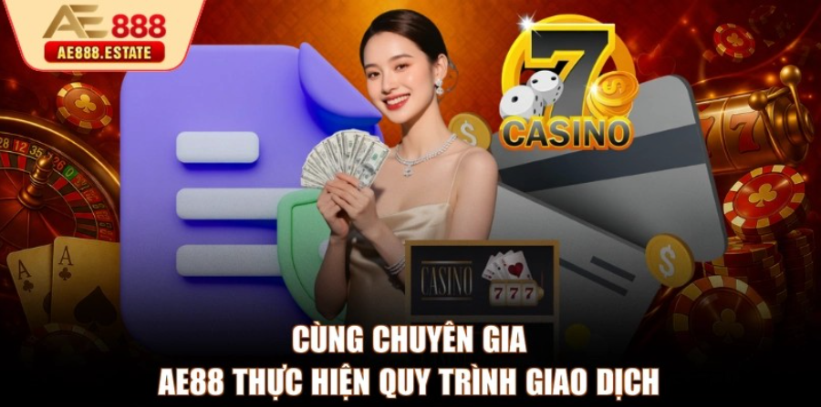 Cùng chuyên gia AE888 thực hiện quy trình giao dịch
